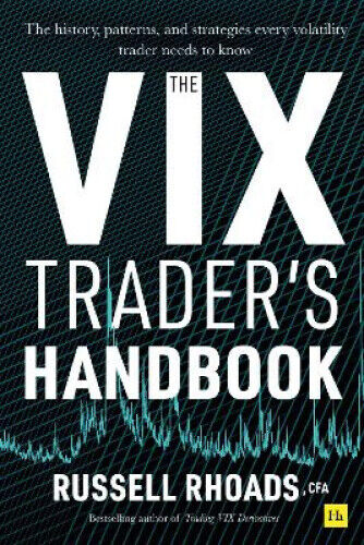 The VIX Trader's Handbook: The history, patterns, and strategies every
