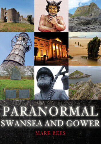 Paranormal Swansea and Gower by Rees, Mark