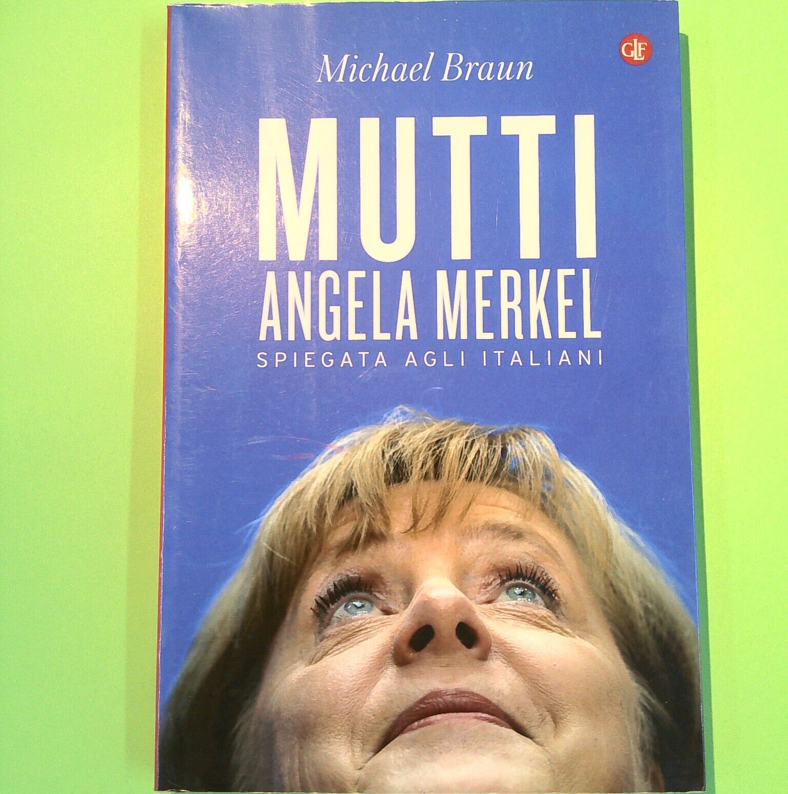 MUTTI ANGELA MERKEL SPIEGATA AGLI ITALIANI BRAUN LATERZA