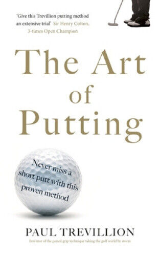 The Art of Putting: Trevillion's Method of Perfect Putting by Trevillion, Paul