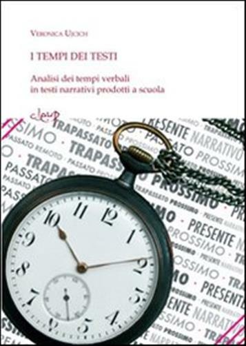 I tempi nei testi. Analisi dei tempi verbali in testi narrativi prodotti a...