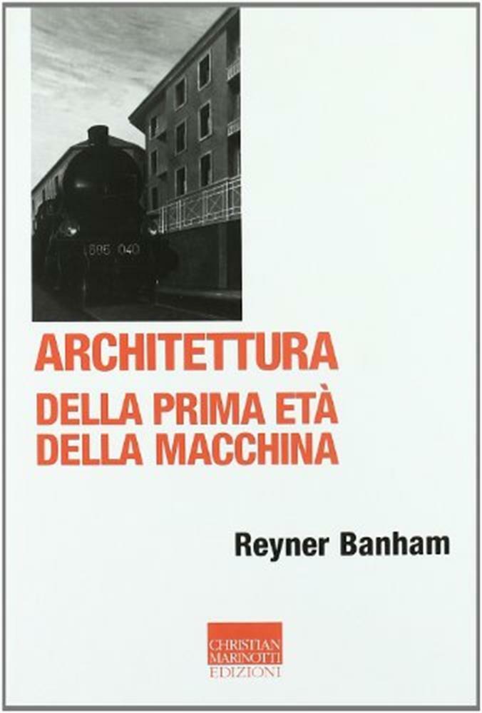 Architettura della prima età della macchina - Banham Reyner