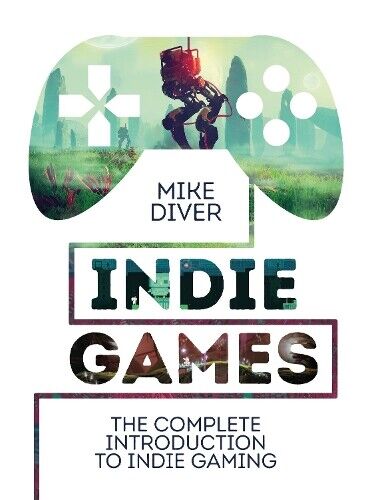 Mike Diver Indie Games (Copertina rigida)