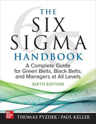 The Six Sigma Handbook, Sixth Edition: A Complete Guide for Green Belts, Black