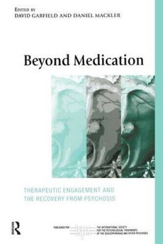 Beyond Medication: Therapeutic Engagement and the Recovery from Psychosis (The