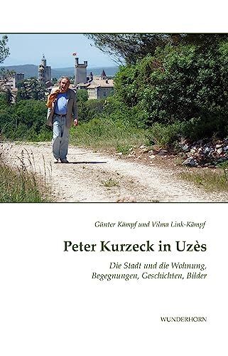 Günter Kämpf Vi Peter Kurzeck in Uzès: Die Stadt und die Wohnung, Be (Tascabile)
