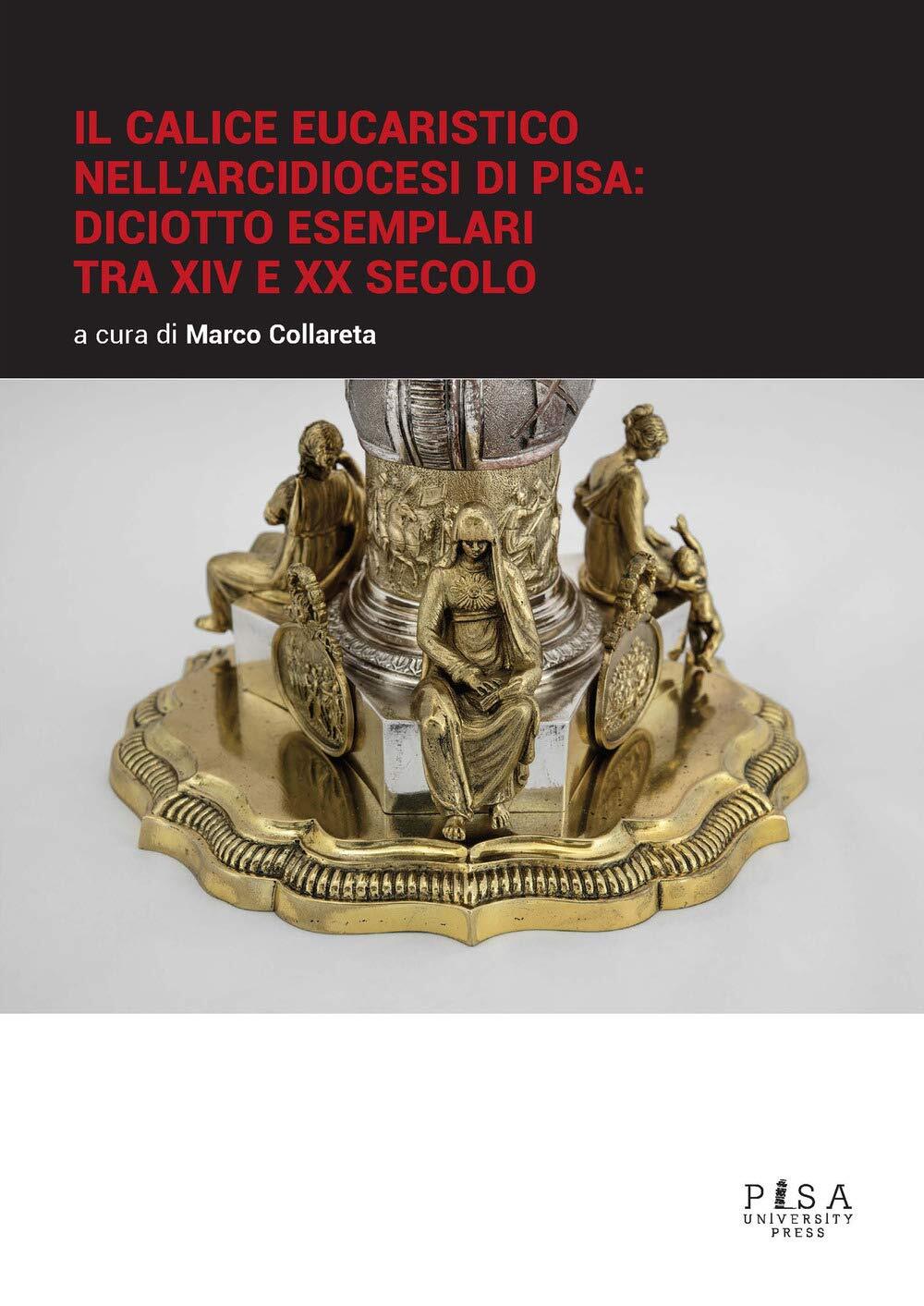 9788833393308 Il calice eucaristico nell'arcidiocesi di Pisa: di...V e XX secolo