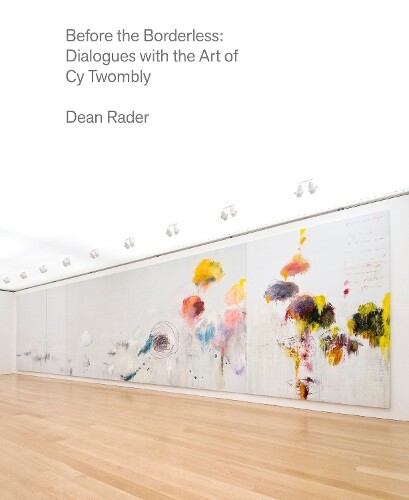 Cy Twombly Dean Rader Before the Borderless (Copertina rigida)