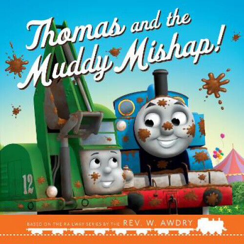 Thomas and Friends: Thomas and the Muddy Mishap by Thomas & Friends