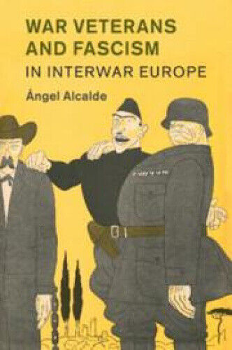 War Veterans and Fascism in Interwar Europe (Studies in the Social and
