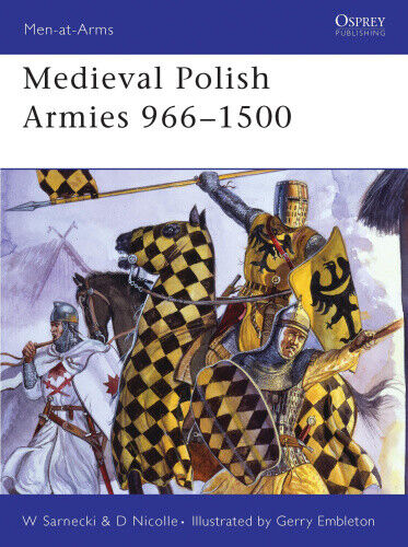 Medieval Polish Armies 966-1500 (Men-at-Arms) by David Nicolle
