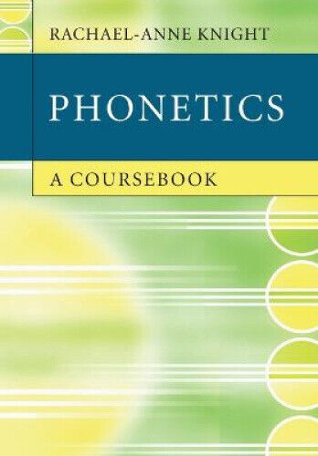 Phonetics: A Coursebook by Rachael-Anne