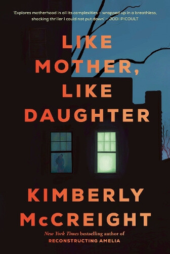 Like Mother, Like Daughter by Kimberly McCreight