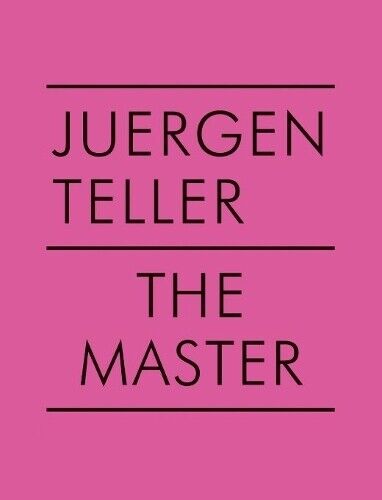 Dovile Drizyte Juergen Teller Juergen Teller: The Master V (opuscolo)