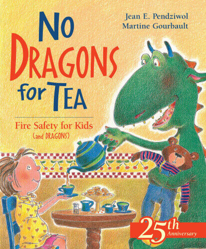 No Dragons for Tea: Fire Safety for Kids (and Dragons) by Jean E Pendziwol