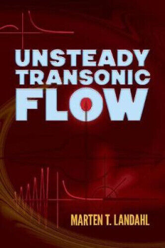 Unsteady Transonic Flow by Marten T. Landahl