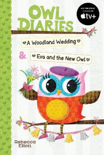 Owl Diaries Bind-Up 2: A Woodland Wedding & Eva and the New Owl (Owl Diaries)