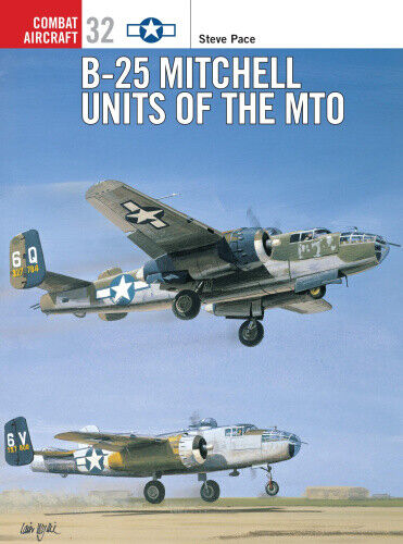 B-25 Mitchell Units of the MTO (Osprey Combat Aircraft) by Steve Pace