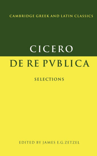 Cicero: De re publica: Selections: Selections (Cambridge Greek and Latin