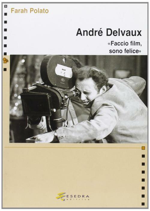André Delvaux. «Faccio film, sono felice» - Polato Farah
