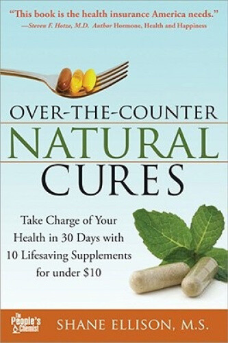 Over the Counter Natural Cures, Expanded Edition: Take Charge of Your Health
