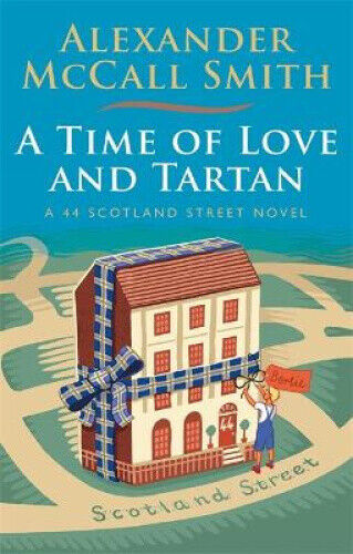 A Time of Love and Tartan (44 Scotland Street) by Alexander McCall Smith