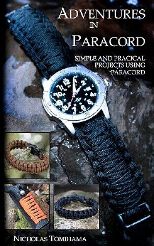 Adventures in Paracord: Survival Bracelets, Watches, Keychains, and More