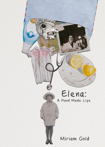 Elena: A Hand Made Life by Miriam Gold