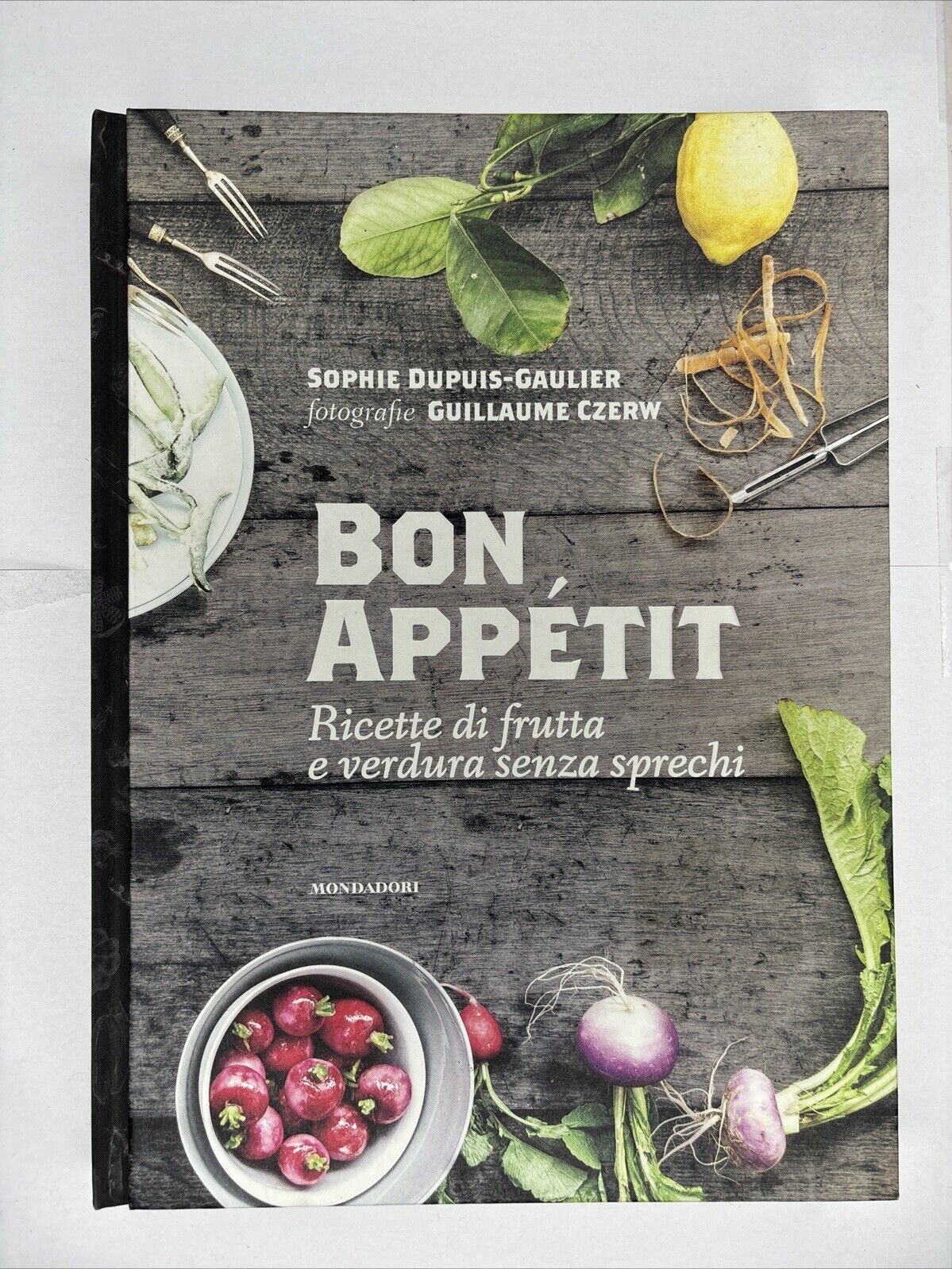 Bon Appetit ricette di frutta e verdura senza sprechi di Sophie Dupuis-Gaulier