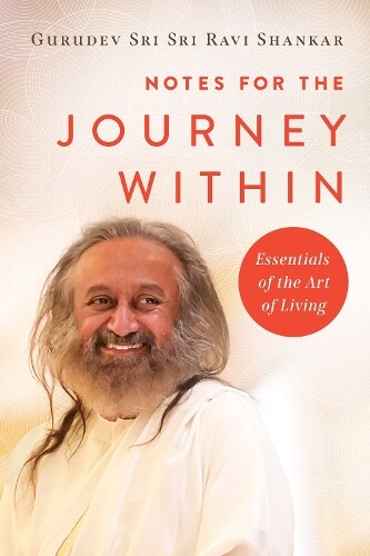 Gurudev Sri Sri Ravi Shankar Notes for the Journey Within (Copertina rigida)