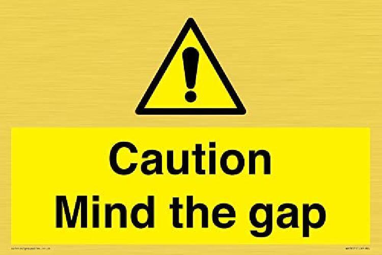Caution Mind the gap Sign   300x200mm   A4L