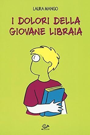 I dolori della giovane libraia di Laura Mango NUOVO ed. 001 Edizioni FU22