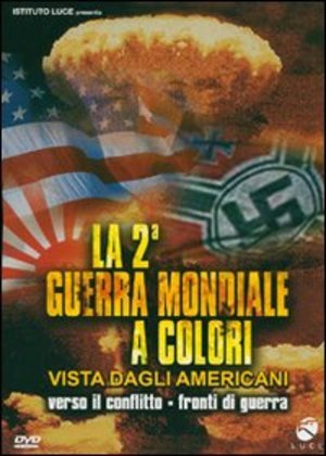 LA SECONDA GUERRA MONDIALE A COLORI VISTA DAGLI AMERICA