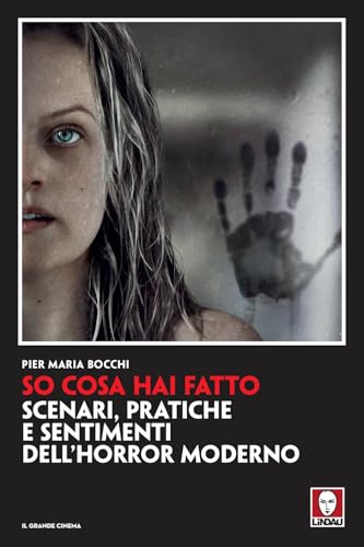 So Cosa Hai Fatto. Scenari, Pratiche E Sentimenti Dell'Horror Moderno