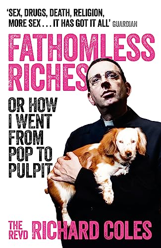 Fathomless Riches: Or How I Went From Pop To Pulpit