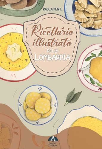 Ricettario Illustrato Della Lombardia
