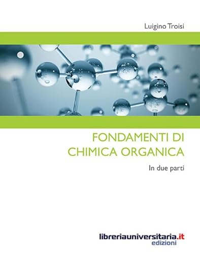 Fondamenti Di Chimica Organica. In Due Parti