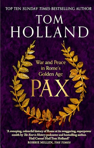 Pax: War And Peace In Rome'S Golden Age - The Sunday Times Bestseller
