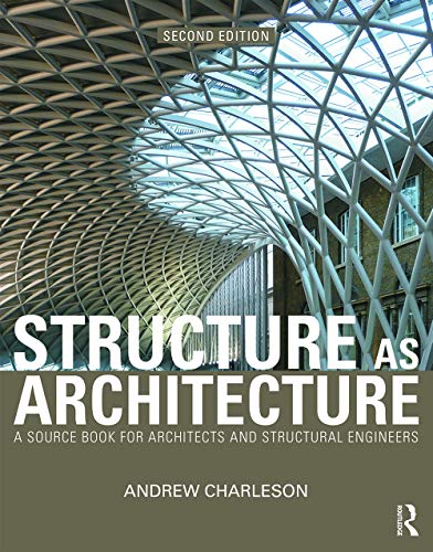 Structure As Architecture: A Source Book For Architects And Structural Engineers
