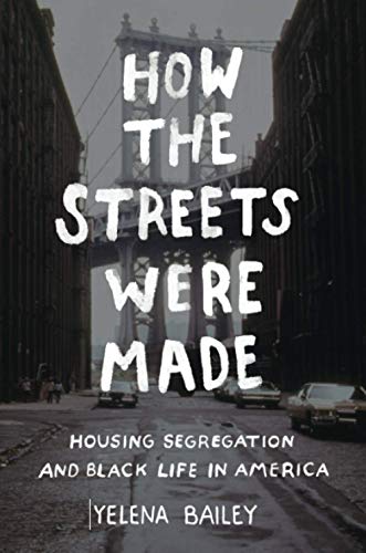 How The Streets Were Made: Housing Segregation And Black Life In America