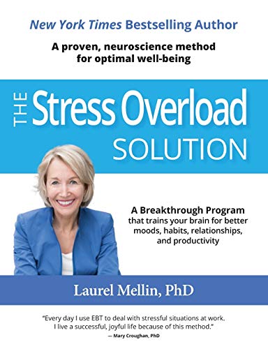 The Stress Overload Solution: A Proven, Neuroscience Method For Optimal Well-Being