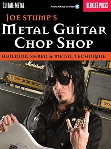Joe Stumps' Metal Guitar Chop Shop: Building Shred & Metal Technique