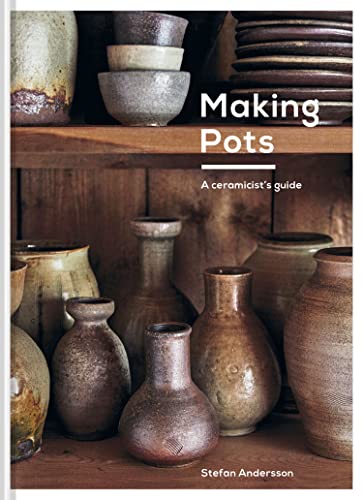 Making Pots: A Ceramicist'S Guide