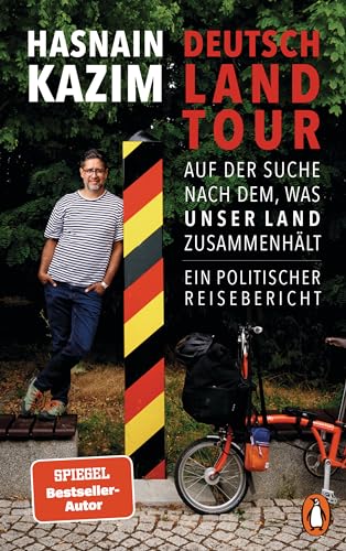 Deutschlandtour: Auf Der Suche Nach Dem, Was Unser Land Zusammenhält - Ein Politischer Reisebericht