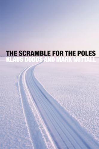The Scramble For The Poles: The Geopolitics Of The Arctic And Antarctic