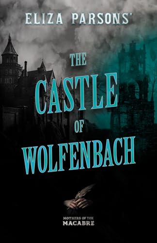 Eliza Parsons' The Castle Of Wolfenbach
