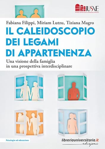 Il Caleidoscopio Dei Legami Di Appartenenza. Una Visione Della Famiglia In Una Prospettiva Interdisciplinare