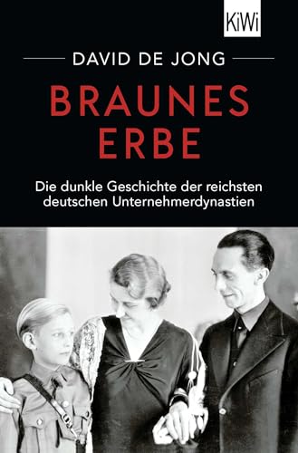 Braunes Erbe: Die Dunkle Geschichte Der Reichsten Deutschen Unternehmerdynastien