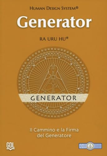 Generator - Human Design System®. Il Cammino E La Firma Del Generatore