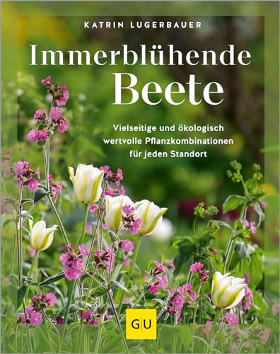 Immerblühende Beete: Vielseitige Und Ökologisch Wertvolle Pflanzkombinationen Für Jeden Standort